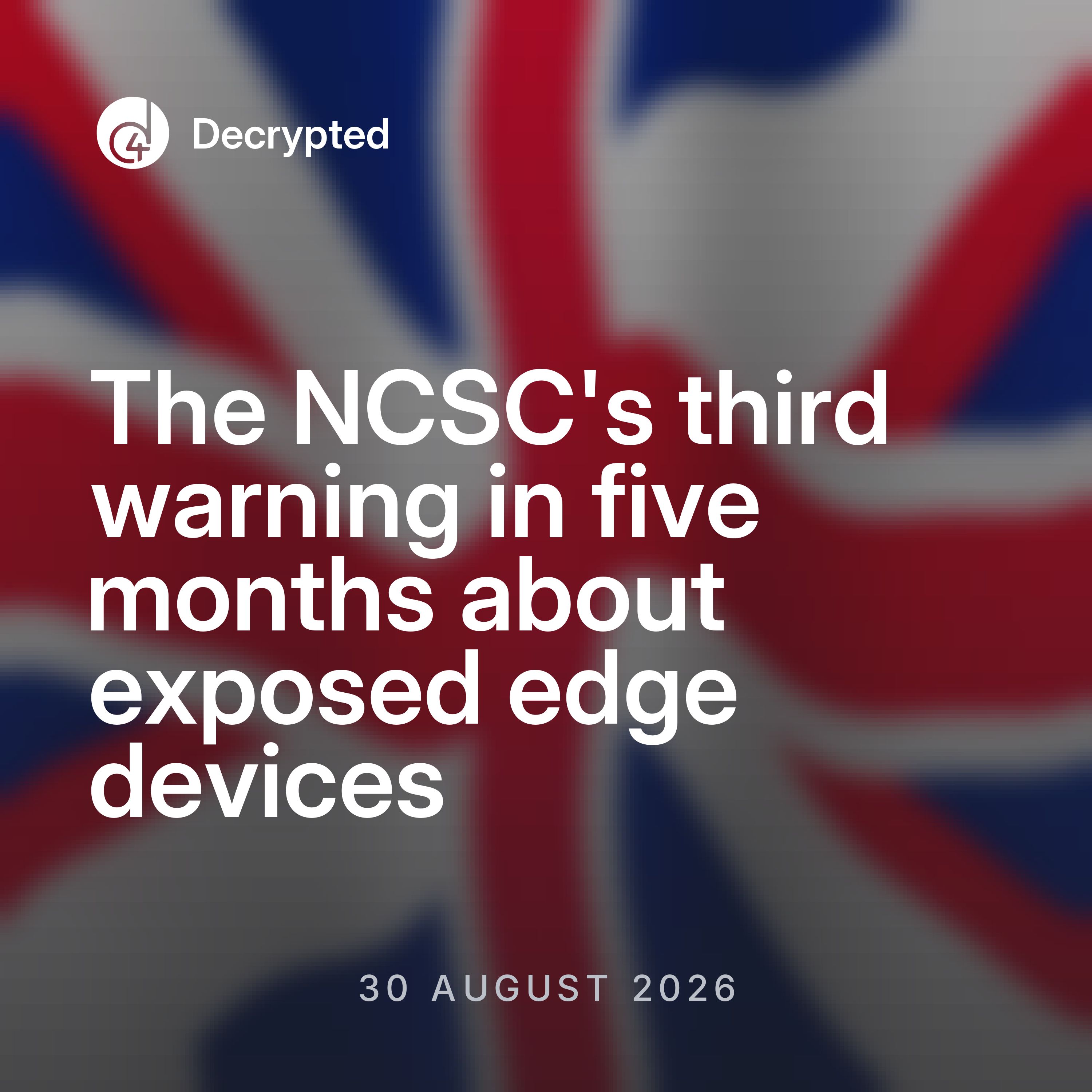 Decrypted: The UK Cyber Briefing